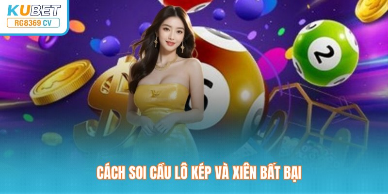 Cách soi cầu lô kép và xiên bất bại