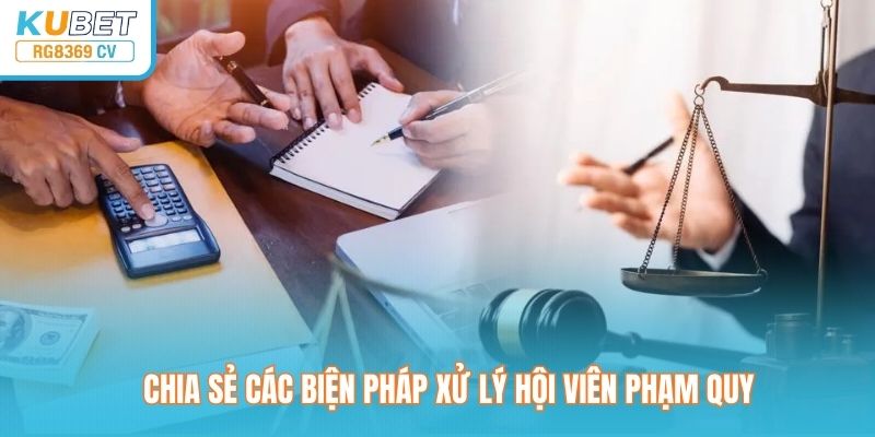 Chia sẻ các biện pháp xử lý hội viên phạm quy