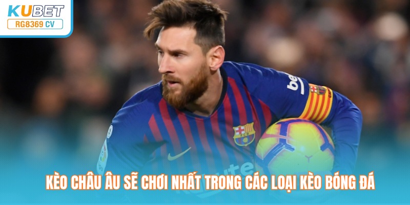 Kèo châu Âu dễ chơi nhất trong các loại kèo bóng đá