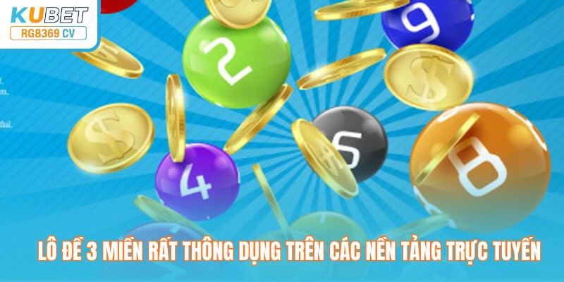 Lô đề 3 miền rất thông dụng trên các nền tảng trực tuyến