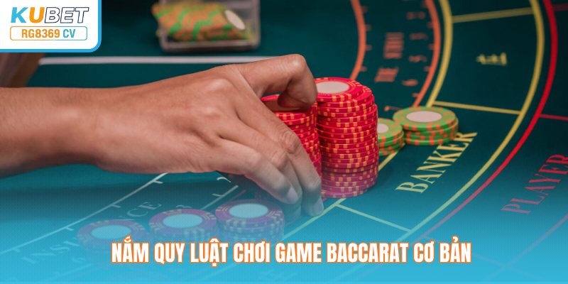 Nắm quy luật chơi game baccarat cơ bản
