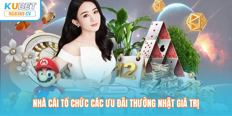 Nhà cái tổ chức các ưu đãi thường nhật giá trị