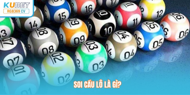 Soi cầu lô là gì?